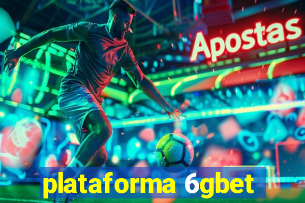 plataforma 6gbet